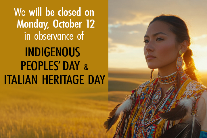 A beautiful young Indigenous American American woman dressed in native clothing stands proudly in an open field. We will be closed on Monday, October 12th, in observance of Indigenous Peoples' Day and Italian Heritage Day.
                                           