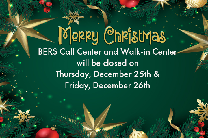 Gold stars on a dark green background. Merry Christmas. BERS Call Center and Walk-in Center will be closed on Thursday, December 25th and Friday, December 26th.
                                           